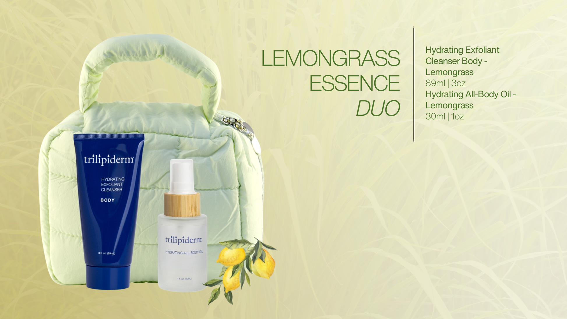 Trilipiderm Lemongrass Essence Duo banner featuring Exfoliating Cleanser and All-Body Oil in green puffer bag with lemongrass backdrop—energizing, natural skincare ritual.